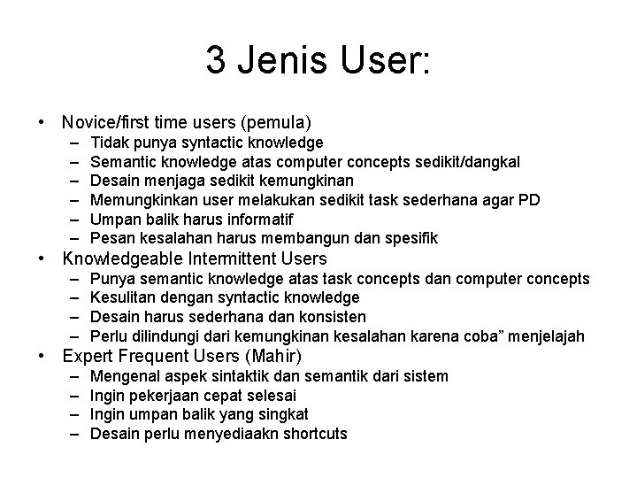 3 Jenis User: • Novice/first time users (pemula) – – – Tidak punya syntactic