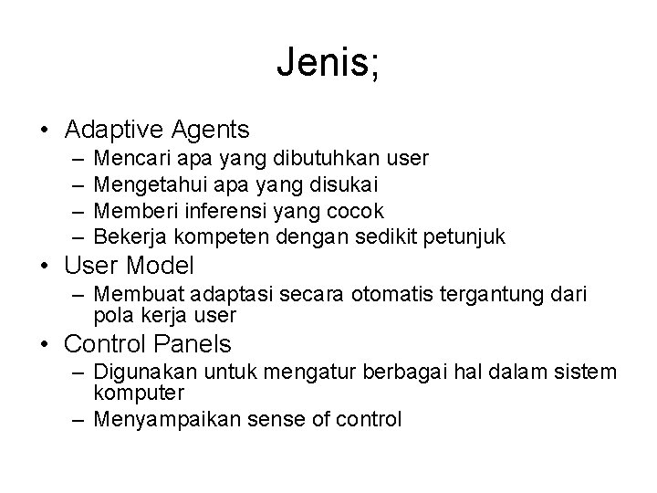 Jenis; • Adaptive Agents – – Mencari apa yang dibutuhkan user Mengetahui apa yang