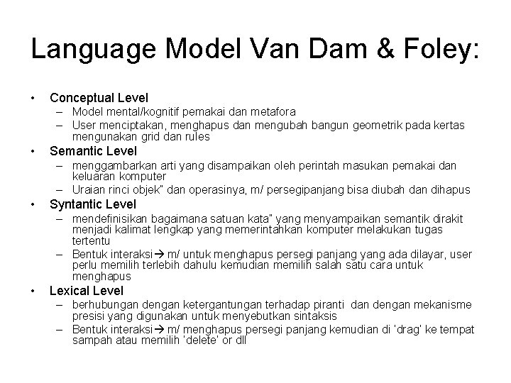 Language Model Van Dam & Foley: • Conceptual Level – Model mental/kognitif pemakai dan