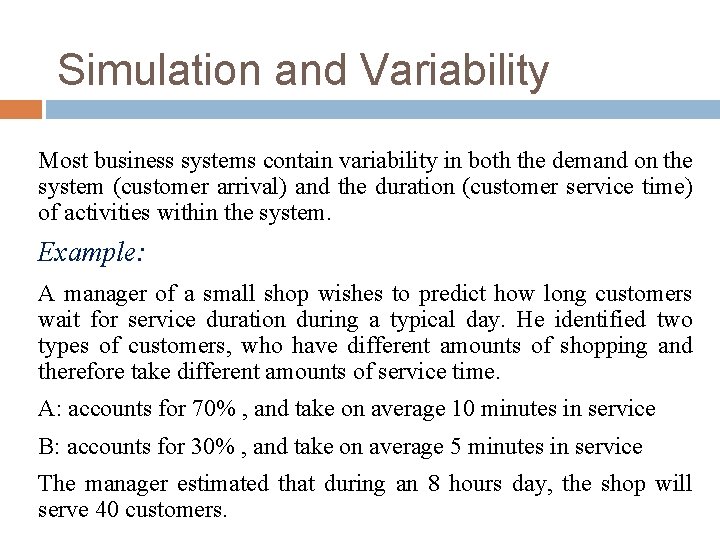 Simulation and Variability Most business systems contain variability in both the demand on the Simulation and Variability Most business systems contain variability in both the demand on the