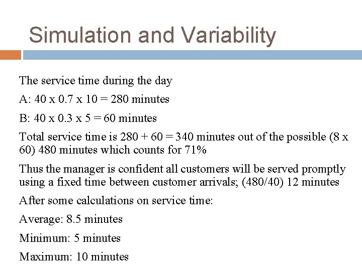 Simulation and Variability The service time during the day A: 40 x 0. 7 Simulation and Variability The service time during the day A: 40 x 0. 7