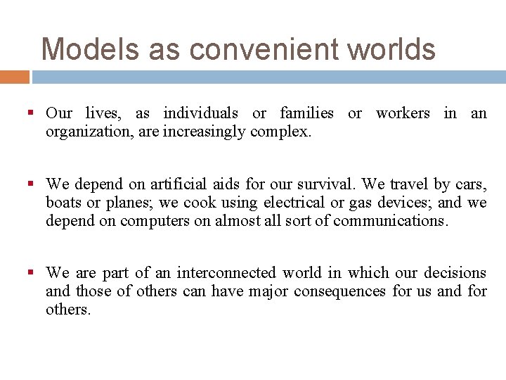 Models as convenient worlds § Our lives, as individuals or families or workers in Models as convenient worlds § Our lives, as individuals or families or workers in