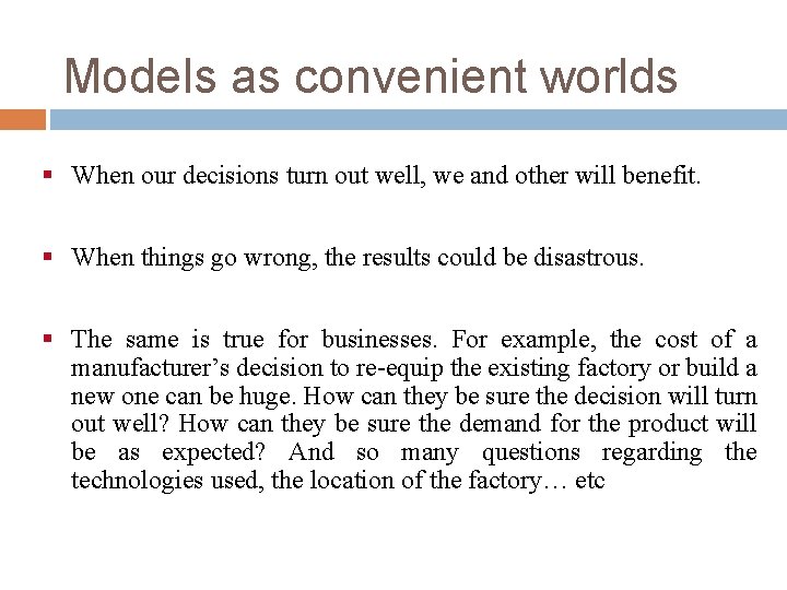 Models as convenient worlds § When our decisions turn out well, we and other Models as convenient worlds § When our decisions turn out well, we and other