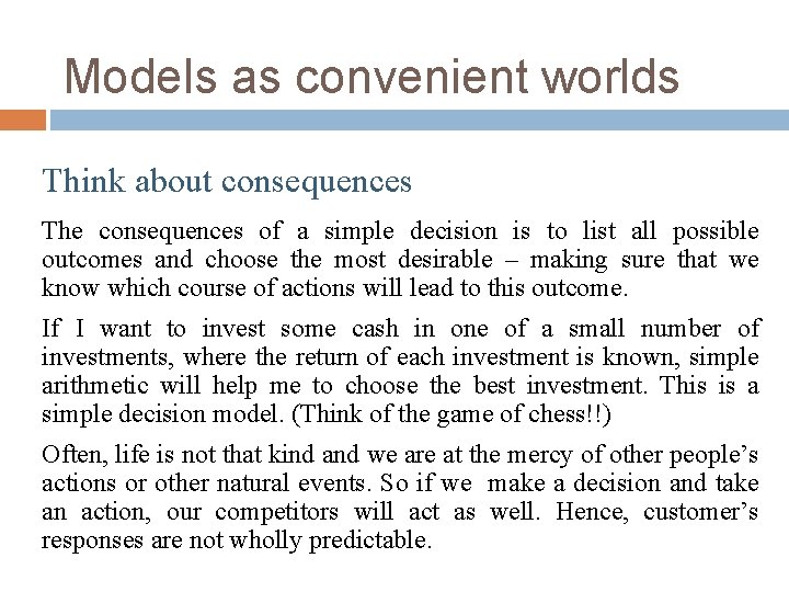 Models as convenient worlds Think about consequences The consequences of a simple decision is Models as convenient worlds Think about consequences The consequences of a simple decision is