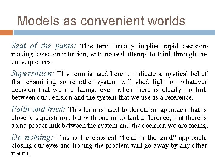 Models as convenient worlds Seat of the pants: This term usually implies rapid decisionmaking Models as convenient worlds Seat of the pants: This term usually implies rapid decisionmaking