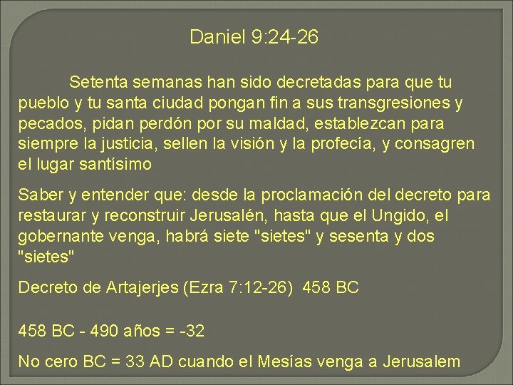 Daniel 9: 24 -26 Setenta semanas han sido decretadas para que tu pueblo y