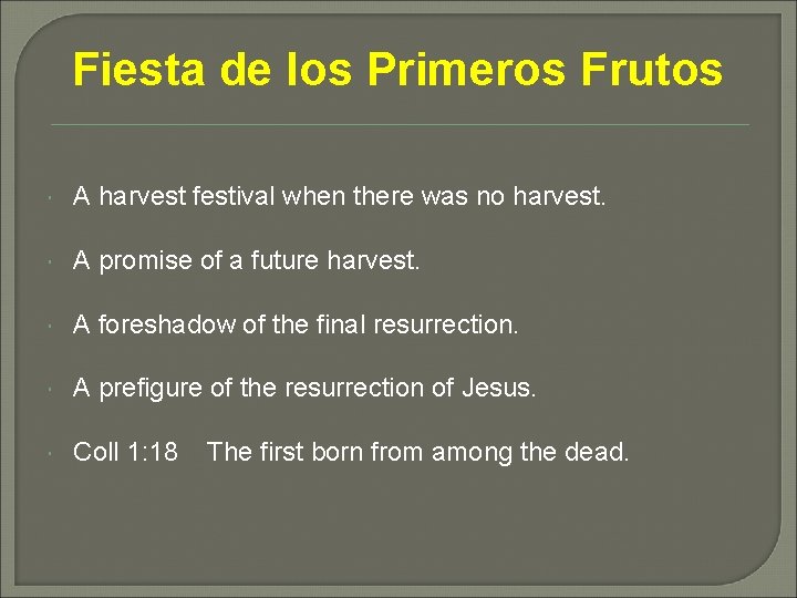 Fiesta de los Primeros Frutos A harvest festival when there was no harvest. A