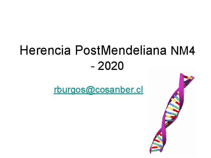 Herencia Post. Mendeliana NM 4 - 2020 rburgos@cosanber. cl 