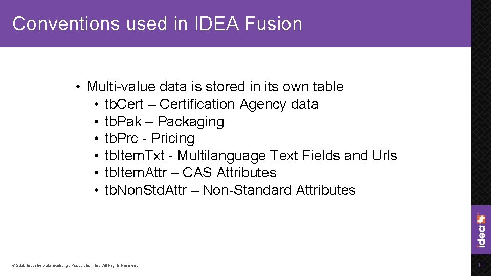 Conventions used in IDEA Fusion • Multi-value data is stored in its own table