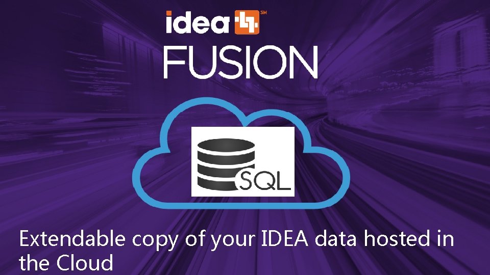 Extendable copy of your IDEA data hosted in the Cloud © 2020 Industry Data