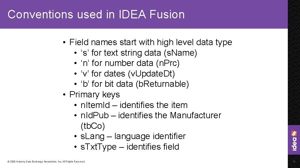 Conventions used in IDEA Fusion • Field names start with high level data type