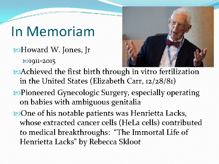 In Memoriam Howard W. Jones, Jr 1911 -2015 Achieved the first birth through in