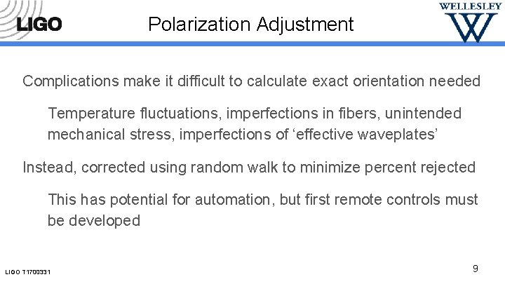 Polarization Adjustment Complications make it difficult to calculate exact orientation needed Temperature fluctuations, imperfections