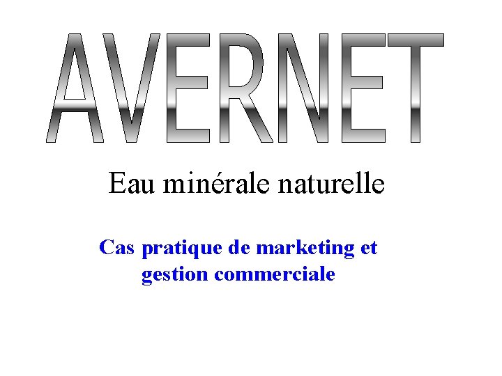 Eau minérale naturelle Cas pratique de marketing et gestion commerciale 