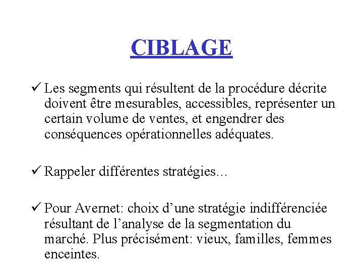 CIBLAGE ü Les segments qui résultent de la procédure décrite doivent être mesurables, accessibles,