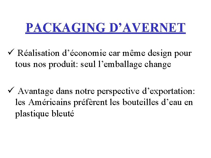 PACKAGING D’AVERNET ü Réalisation d’économie car même design pour tous nos produit: seul l’emballage