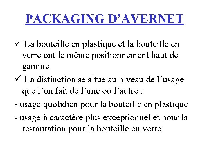 PACKAGING D’AVERNET ü La bouteille en plastique et la bouteille en verre ont le