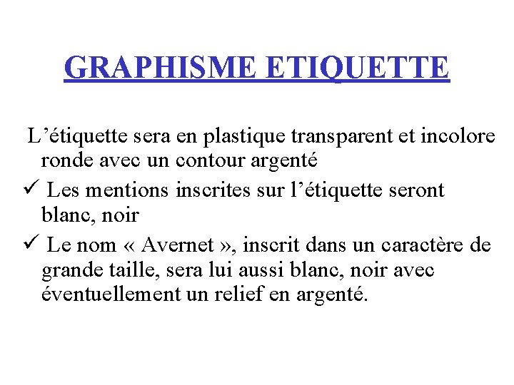 GRAPHISME ETIQUETTE L’étiquette sera en plastique transparent et incolore ronde avec un contour argenté