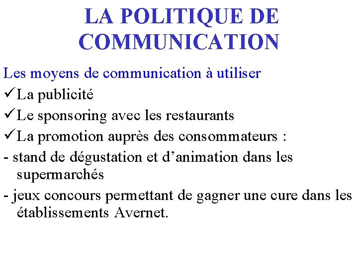  LA POLITIQUE DE COMMUNICATION Les moyens de communication à utiliser ü La publicité