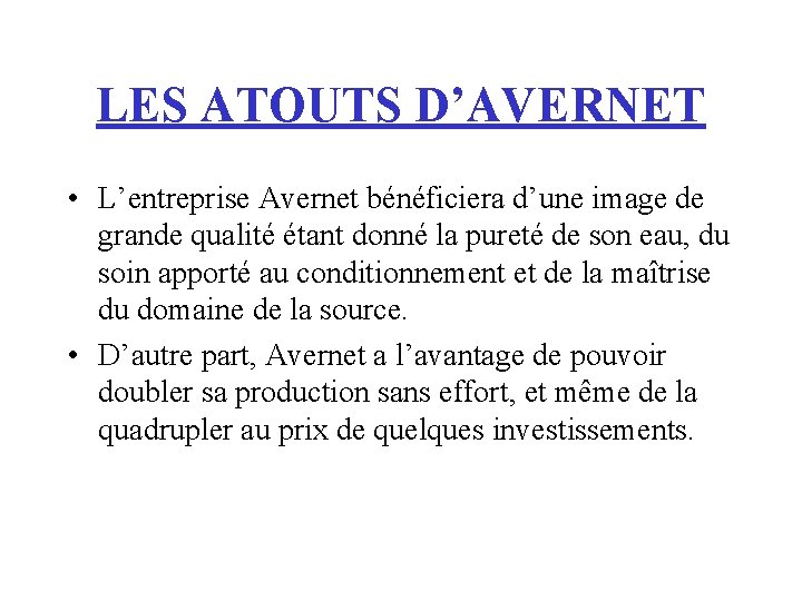 LES ATOUTS D’AVERNET • L’entreprise Avernet bénéficiera d’une image de grande qualité étant donné