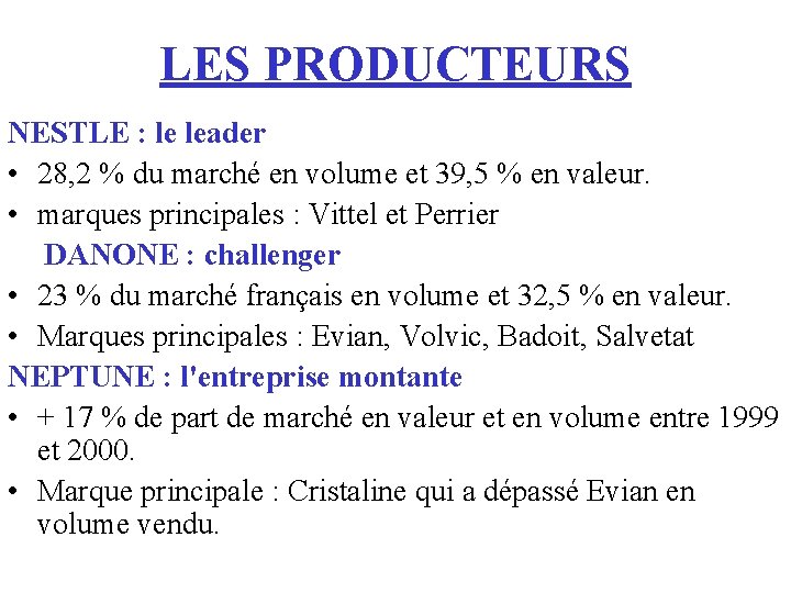 LES PRODUCTEURS NESTLE : le leader • 28, 2 % du marché en volume