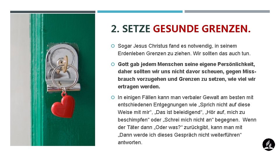 2. SETZE GESUNDE GRENZEN. Sogar Jesus Christus fand es notwendig, in seinem Erdenleben Grenzen