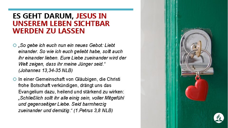 ES GEHT DARUM, JESUS IN UNSEREM LEBEN SICHTBAR WERDEN ZU LASSEN „So gebe ich