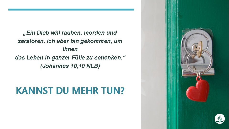 „Ein Dieb will rauben, morden und zerstören. Ich aber bin gekommen, um ihnen das