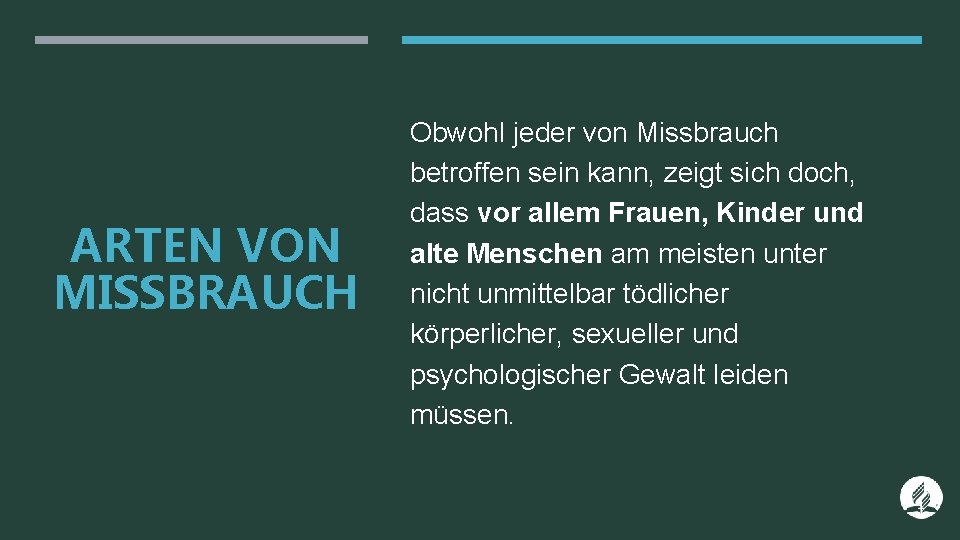 ARTEN VON MISSBRAUCH Obwohl jeder von Missbrauch betroffen sein kann, zeigt sich doch, dass