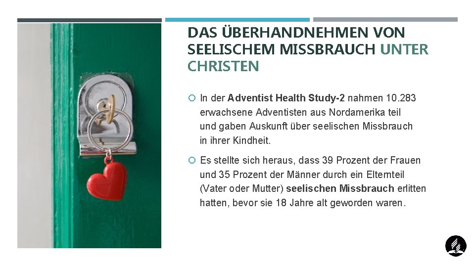 DAS ÜBERHANDNEHMEN VON SEELISCHEM MISSBRAUCH UNTER CHRISTEN In der Adventist Health Study-2 nahmen 10.