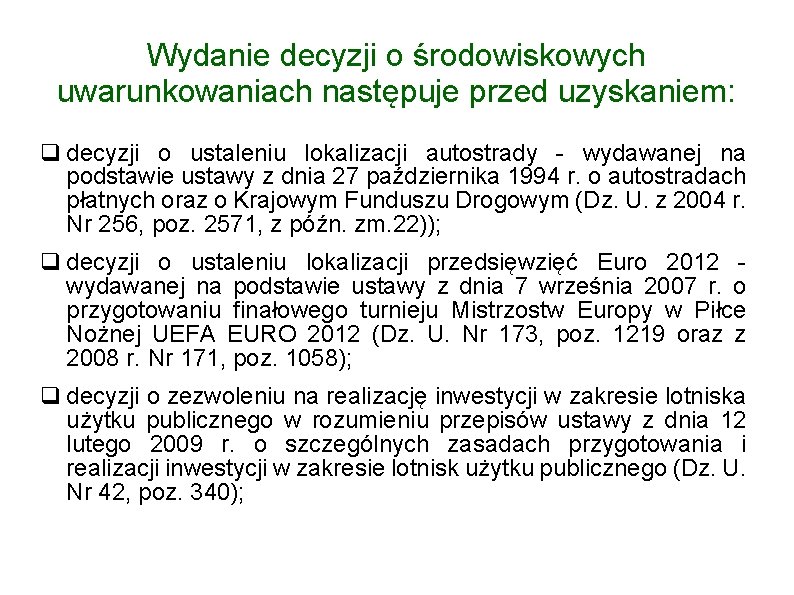 Wydanie decyzji o środowiskowych uwarunkowaniach następuje przed uzyskaniem: decyzji o ustaleniu lokalizacji autostrady -