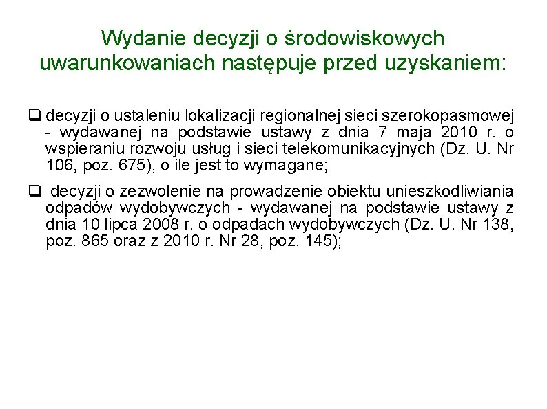 Wydanie decyzji o środowiskowych uwarunkowaniach następuje przed uzyskaniem: decyzji o ustaleniu lokalizacji regionalnej sieci