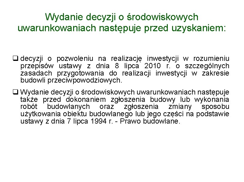 Wydanie decyzji o środowiskowych uwarunkowaniach następuje przed uzyskaniem: decyzji o pozwoleniu na realizację inwestycji