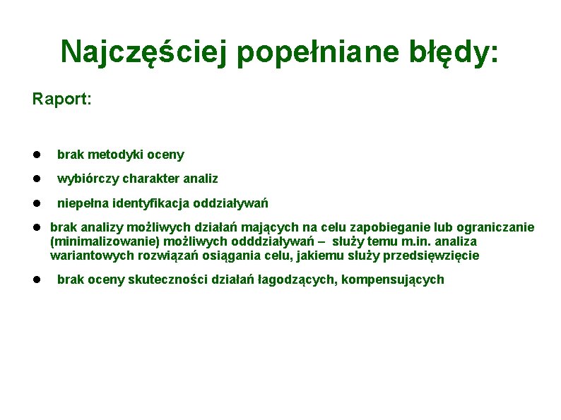 Najczęściej popełniane błędy: Raport: brak metodyki oceny wybiórczy charakter analiz niepełna identyfikacja oddziaływań brak