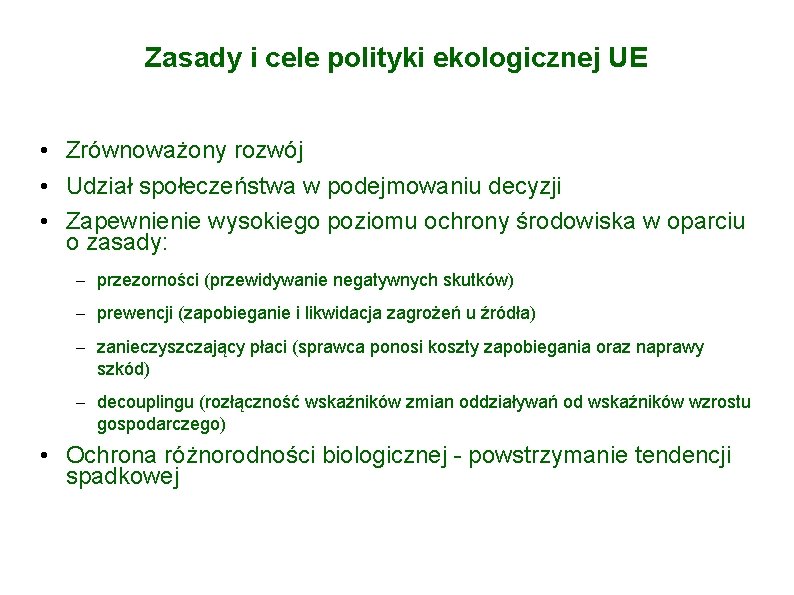 Zasady i cele polityki ekologicznej UE • Zrównoważony rozwój • Udział społeczeństwa w podejmowaniu