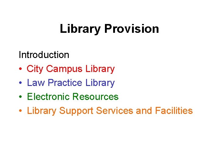 Library Provision Introduction • City Campus Library • Law Practice Library • Electronic Resources