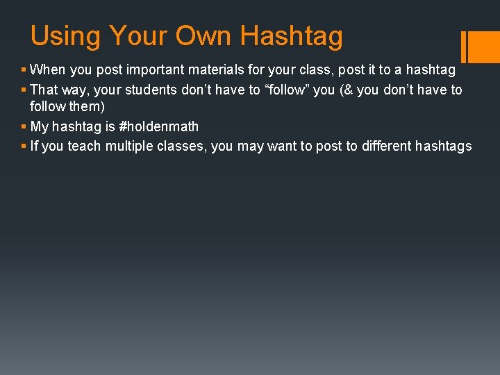 Using Your Own Hashtag § When you post important materials for your class, post