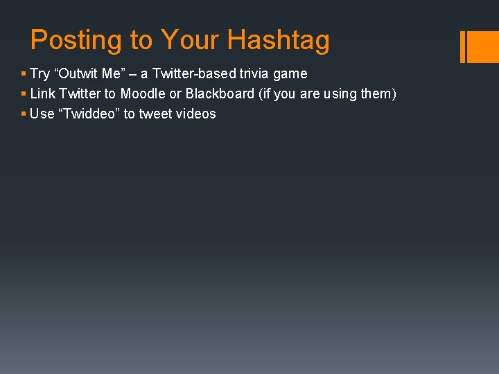 Posting to Your Hashtag § Try “Outwit Me” – a Twitter-based trivia game §