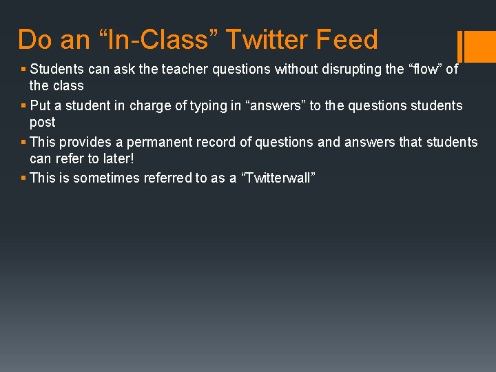 Do an “In-Class” Twitter Feed § Students can ask the teacher questions without disrupting