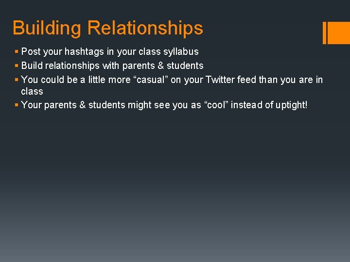 Building Relationships § Post your hashtags in your class syllabus § Build relationships with