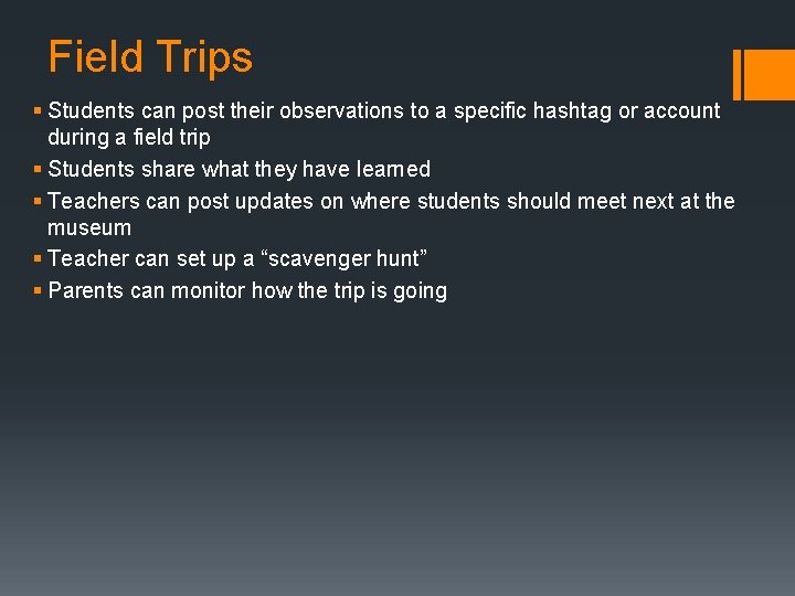 Field Trips § Students can post their observations to a specific hashtag or account
