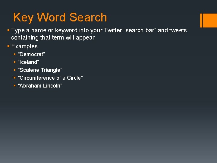 Key Word Search § Type a name or keyword into your Twitter “search bar”