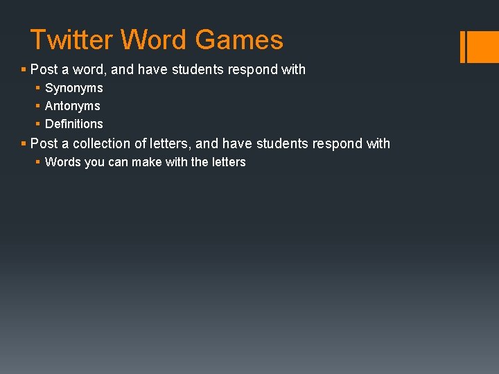 Twitter Word Games § Post a word, and have students respond with § Synonyms