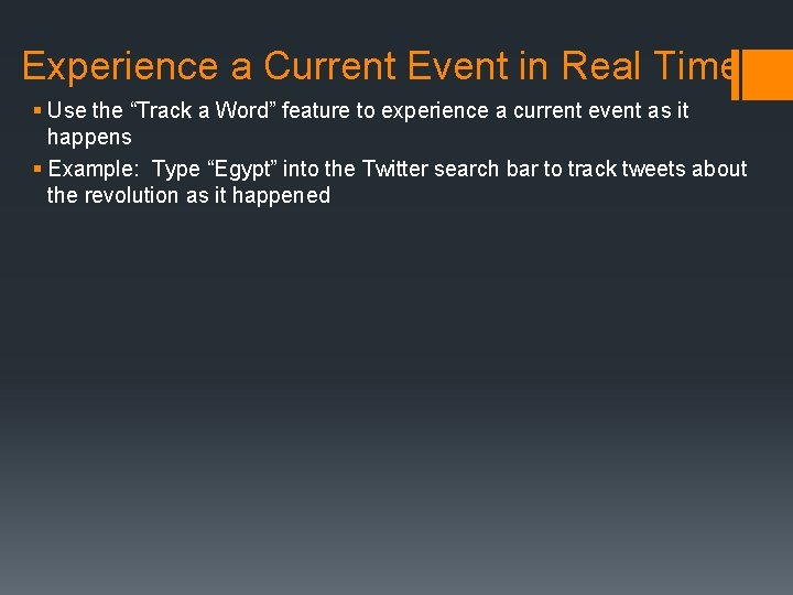 Experience a Current Event in Real Time § Use the “Track a Word” feature