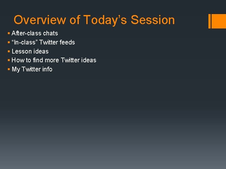 Overview of Today’s Session § After-class chats § “In-class” Twitter feeds § Lesson ideas