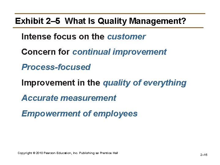 Exhibit 2– 5 What Is Quality Management? Intense focus on the customer Concern for