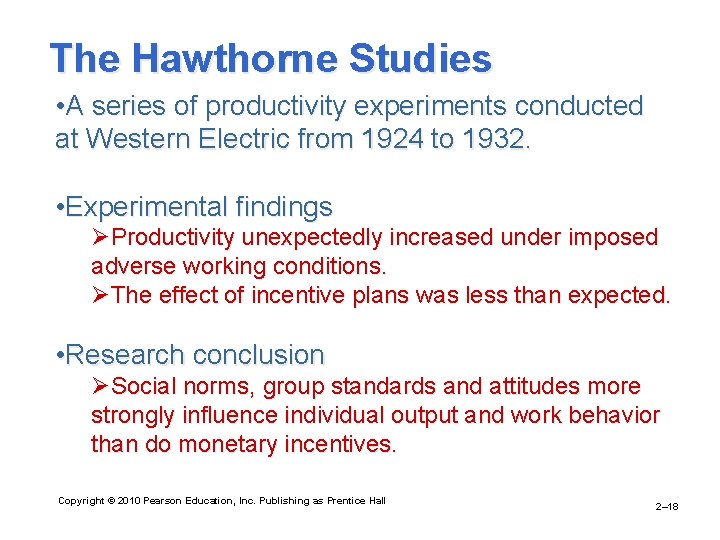 The Hawthorne Studies • A series of productivity experiments conducted at Western Electric from