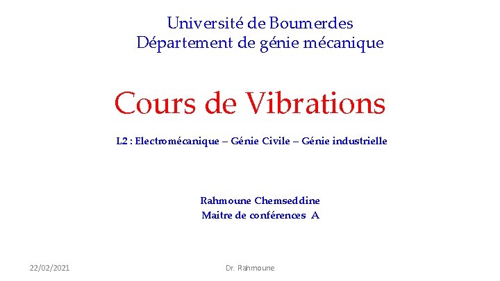 Université de Boumerdes Département de génie mécanique Cours de Vibrations L 2 : Electromécanique