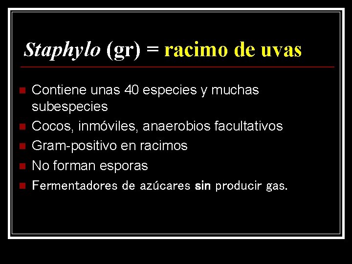 Staphylo (gr) = racimo de uvas n n n Contiene unas 40 especies y