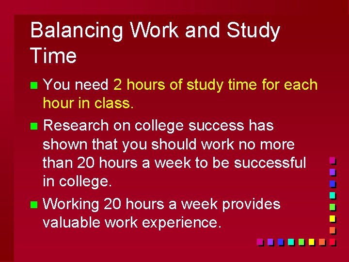 Balancing Work and Study Time You need 2 hours of study time for each